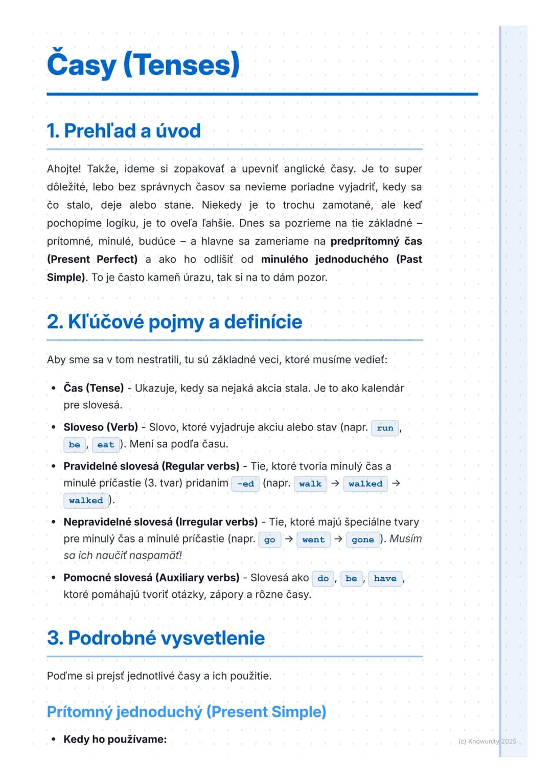# Časy (Tenses)
1. Prehľad a úvod
Ahojte! Takže, ideme si zopakovať a upevniť anglické časy. Je to super
dôležité, lebo bez správnych časo